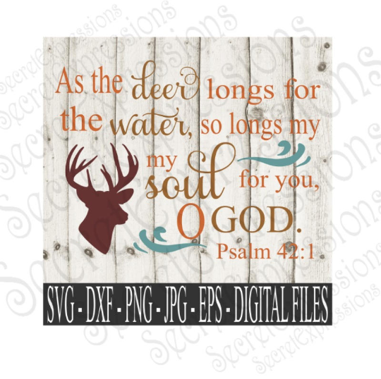 As the deer longs for the water, so longs my soul for you, O God. Psalm 42:1 Svg, Bible Verse, Digital File, SVG, DXF, EPS, Png, Jpg, Cricut, Silhouette, Print File