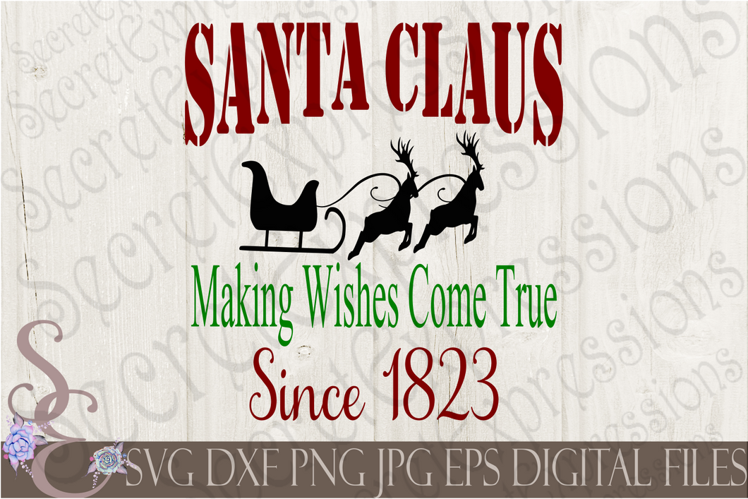 Santa Claus Making Wishes Come True Since 1823 Svg, Christmas Digital File, SVG, DXF, EPS, Png, Jpg, Cricut, Silhouette, Print File