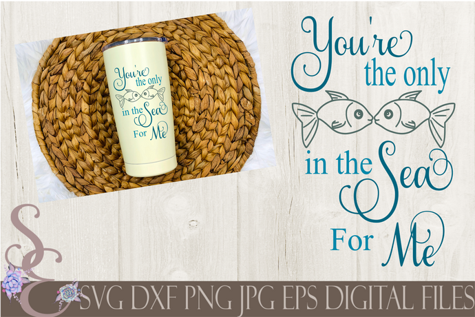 You're The Only Fish In The Sea For Me Svg, Wedding, Digital File, SVG, DXF, EPS, Png, Jpg, Cricut, Silhouette, Print File