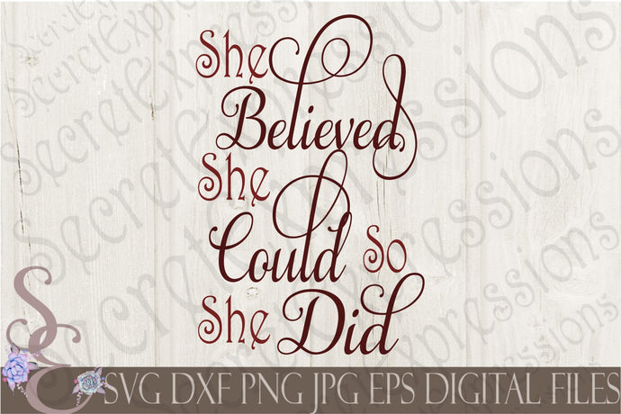 She Believed She Could So She Did Svg, Digital File, SVG, DXF, EPS, Png, Jpg, Cricut, Silhouette, Print File