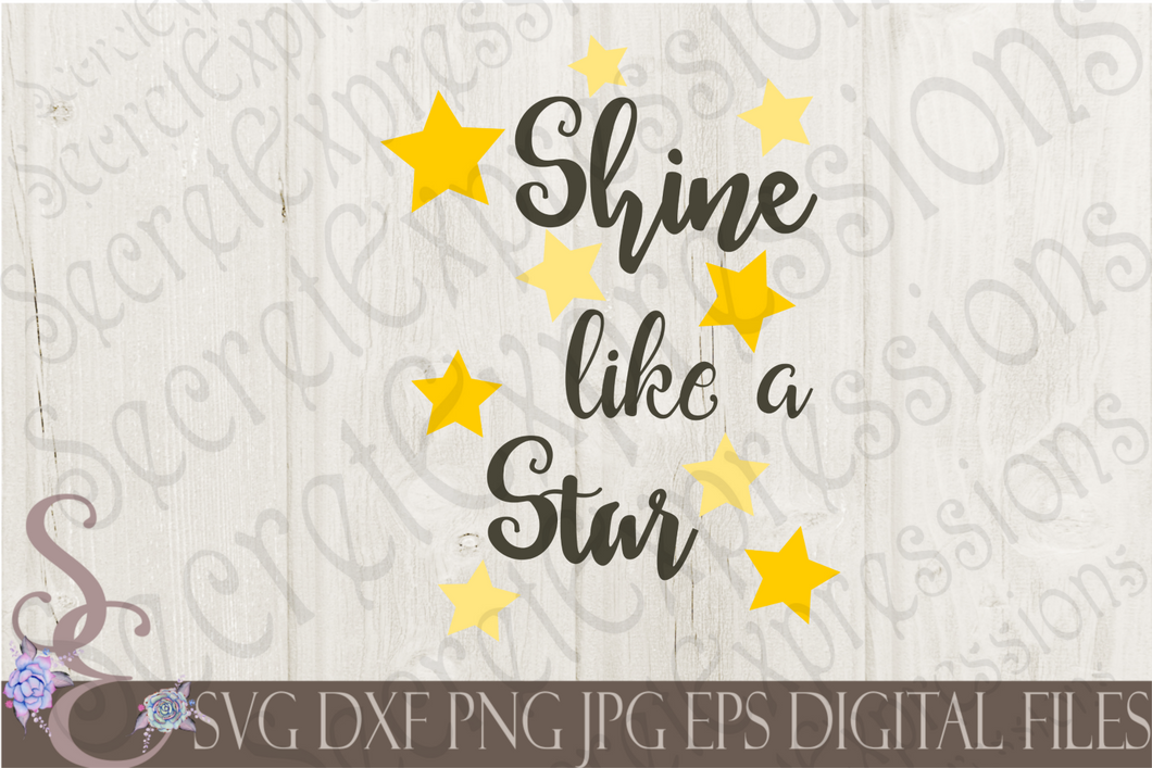 Shine like a Star Svg, Digital File, SVG, DXF, EPS, Png, Jpg, Cricut, Silhouette, Print File