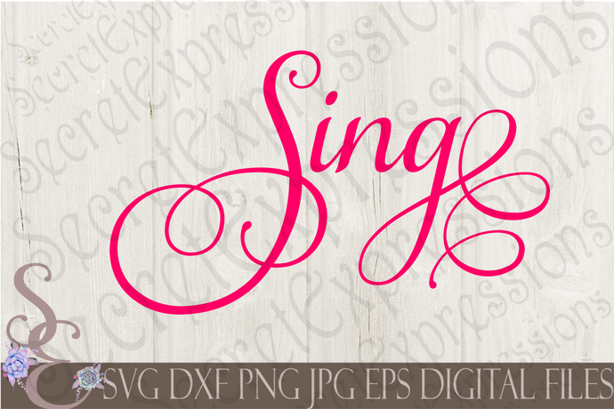 Sing Svg, Digital File, SVG, DXF, EPS, Png, Jpg, Cricut, Silhouette, Print File