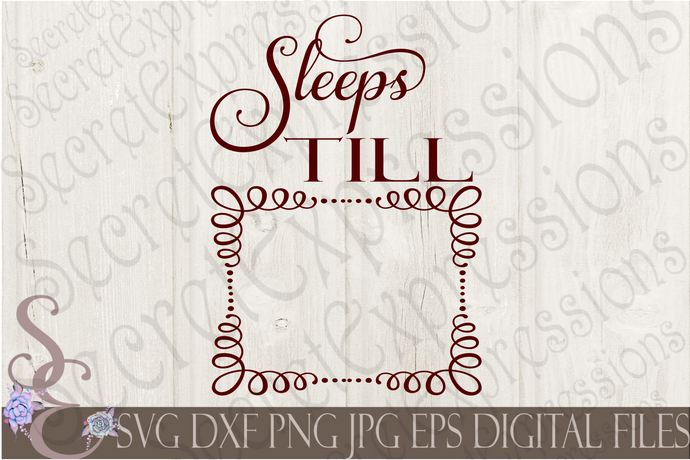 Sleeps Till Svg, Digital File, SVG, DXF, EPS, Png, Jpg, Cricut, Silhouette, Print File