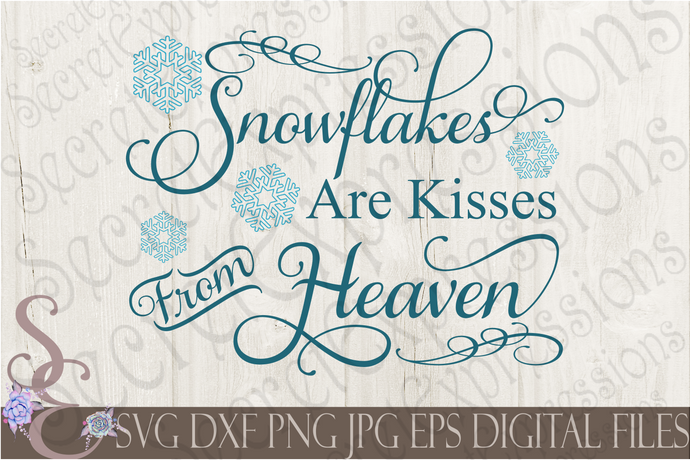 Snowflakes Are Kisses From Heaven Svg, Christmas Digital File, SVG, DXF, EPS, Png, Jpg, Cricut, Silhouette, Print File