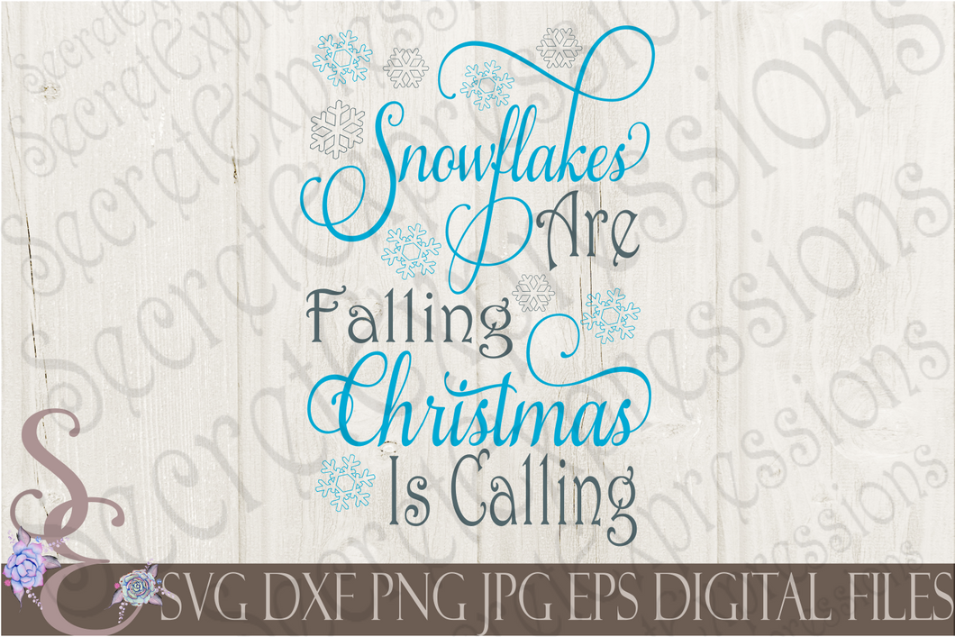 Snowflakes Are Falling Christmas Is Calling Svg, Christmas Digital File, SVG, DXF, EPS, Png, Jpg, Cricut, Silhouette, Print File