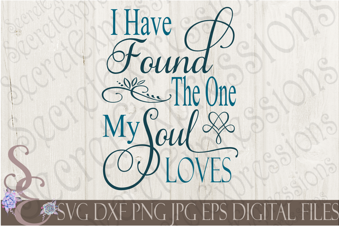 I Have Found The One My Soul Loves Svg, Wedding, Digital File, SVG, DXF, EPS, Png, Jpg, Cricut, Silhouette, Print File