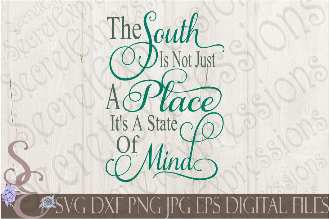The South Is Not Just A Place It's A State Of Mind Svg, Digital File, SVG, DXF, EPS, Png, Jpg, Cricut, Silhouette, Print File