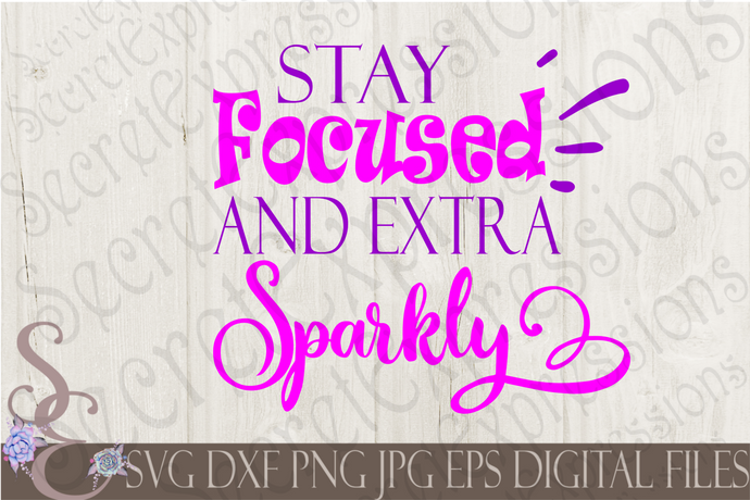 Stay Focused and Extra Sparkly Svg, Digital File, SVG, DXF, EPS, Png, Jpg, Cricut, Silhouette, Print File