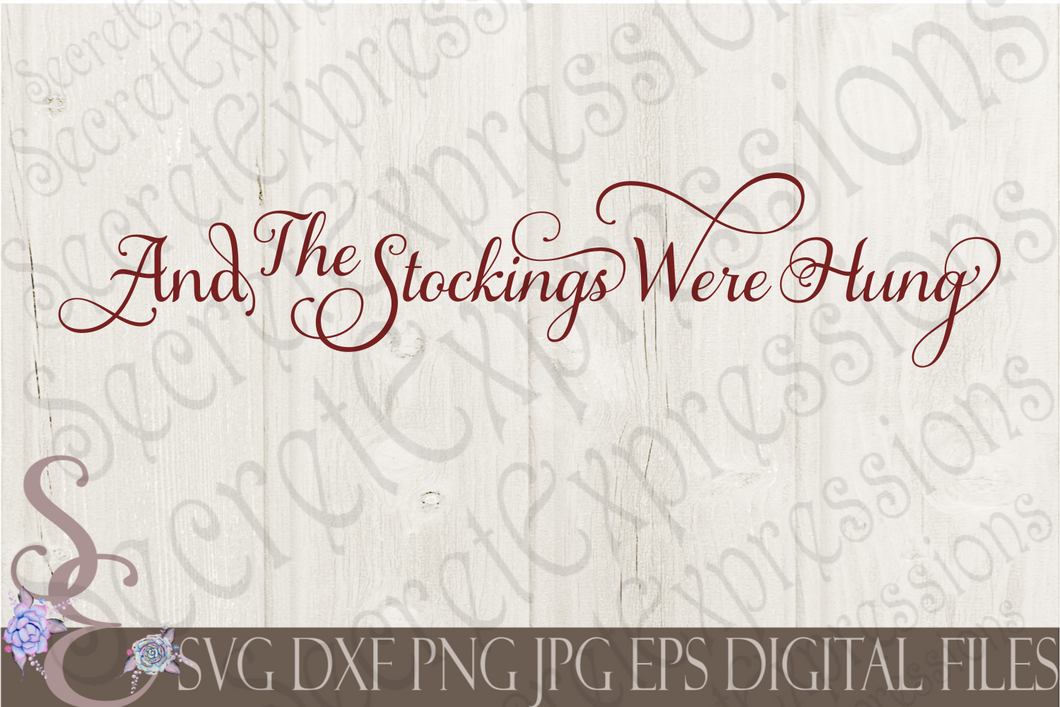 And The Stockings Were Hung Svg, Christmas Digital File, SVG, DXF, EPS, Png, Jpg, Cricut, Silhouette, Print File