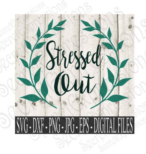 Stressed Out SVG, Digital File, SVG, DXF, EPS, Png, Jpg, Cricut, Silhouette, Print File