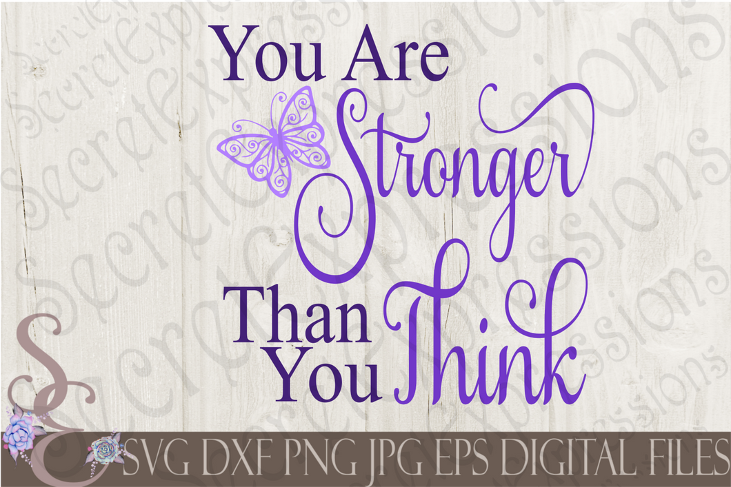 You Are Stronger Than You Think Svg, Digital File, SVG, DXF, EPS, Png, Jpg, Cricut, Silhouette, Print File