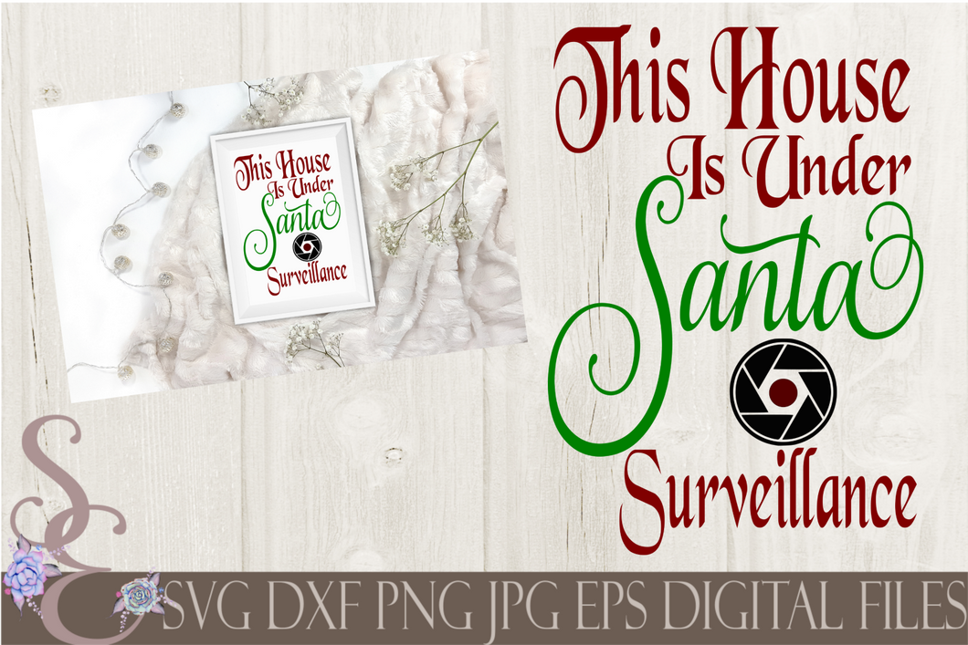 This House is Under Santa Surveillance Svg, Christmas Digital File, SVG, DXF, EPS, Png, Jpg, Cricut, Silhouette, Print File