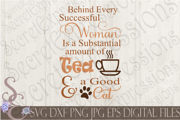 Behind every successful woman is a substantial amount of tea and a good cat Svg, Digital File, SVG, DXF, EPS, Png, Jpg, Cricut, Silhouette, Print File