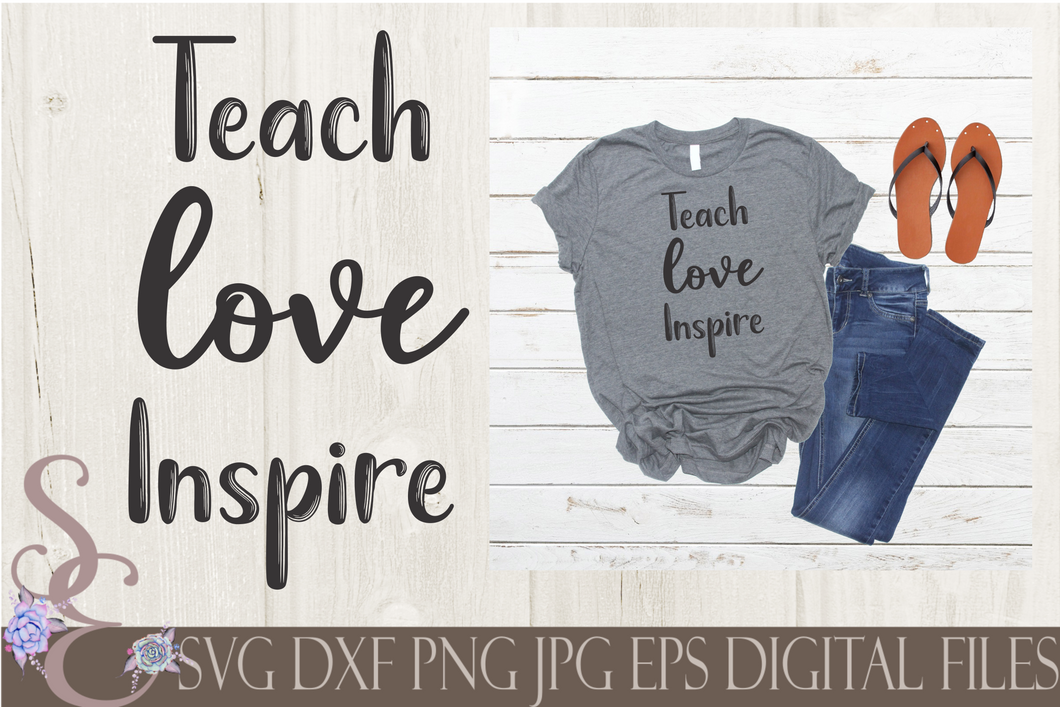 Teach Love Inspire Svg, Digital File, SVG, DXF, EPS, Png, Jpg, Cricut, Silhouette, Print File