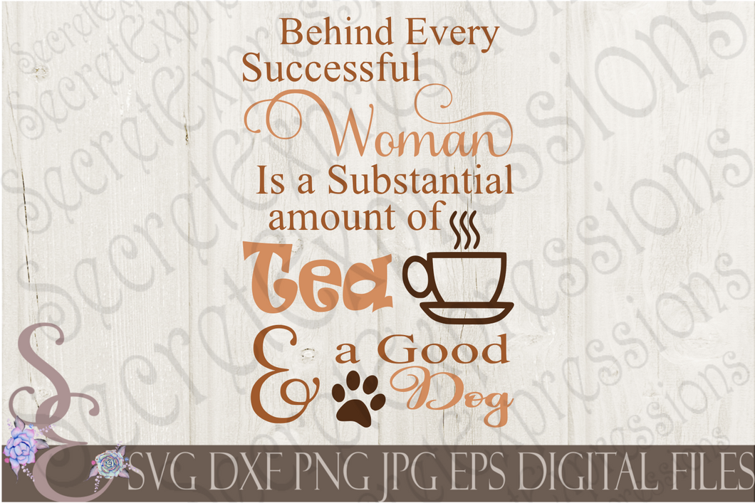 Behind every successful woman is a substantial amount of tea and a good dog Svg, Digital File, SVG, DXF, EPS, Png, Jpg, Cricut, Silhouette, Print File