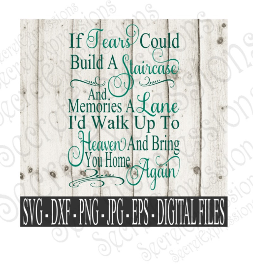 If tears could build a staircase Svg, Digital File, SVG, DXF, EPS, Png, Jpg, Cricut, Silhouette, Print File