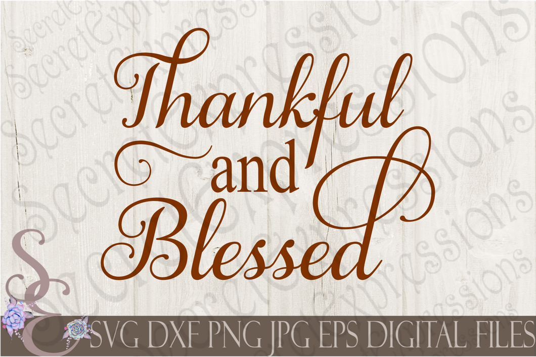 Thankful and Blessed Svg, Digital File, SVG, DXF, EPS, Png, Jpg, Cricut, Silhouette, Print File