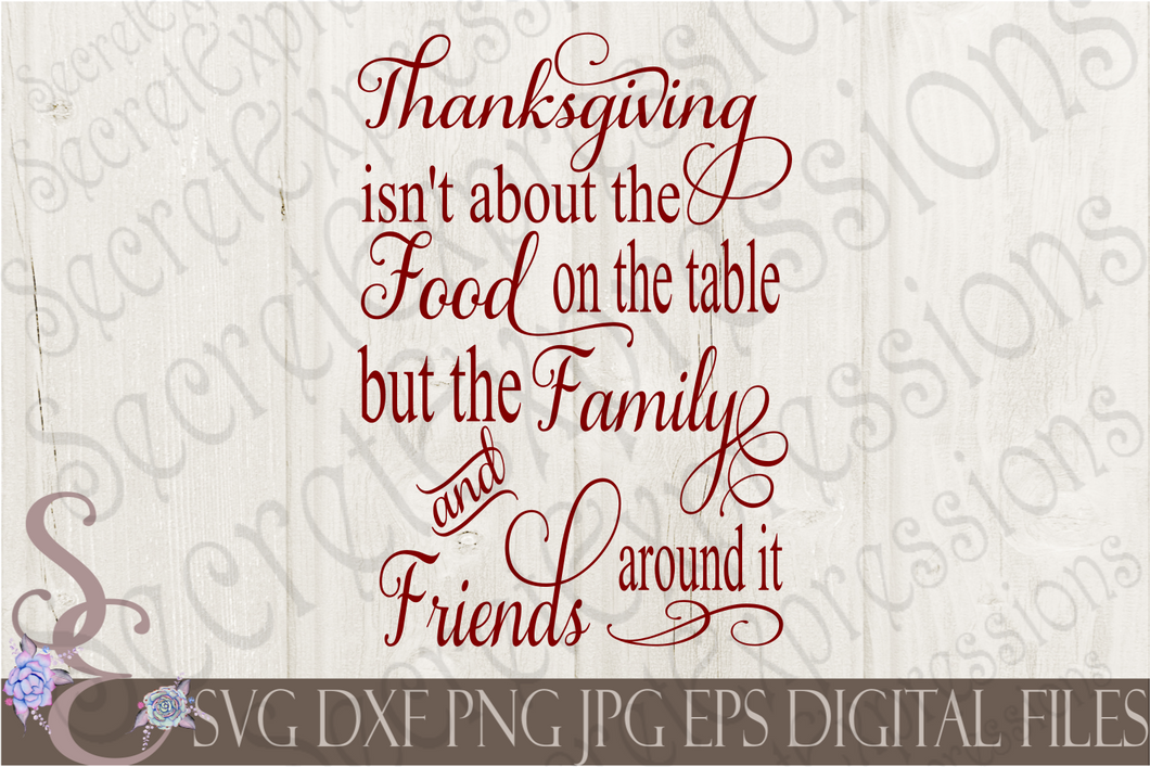 Thanksgiving isn't about the Food Svg, Digital File, SVG, DXF, EPS, Png, Jpg, Cricut, Silhouette, Print File