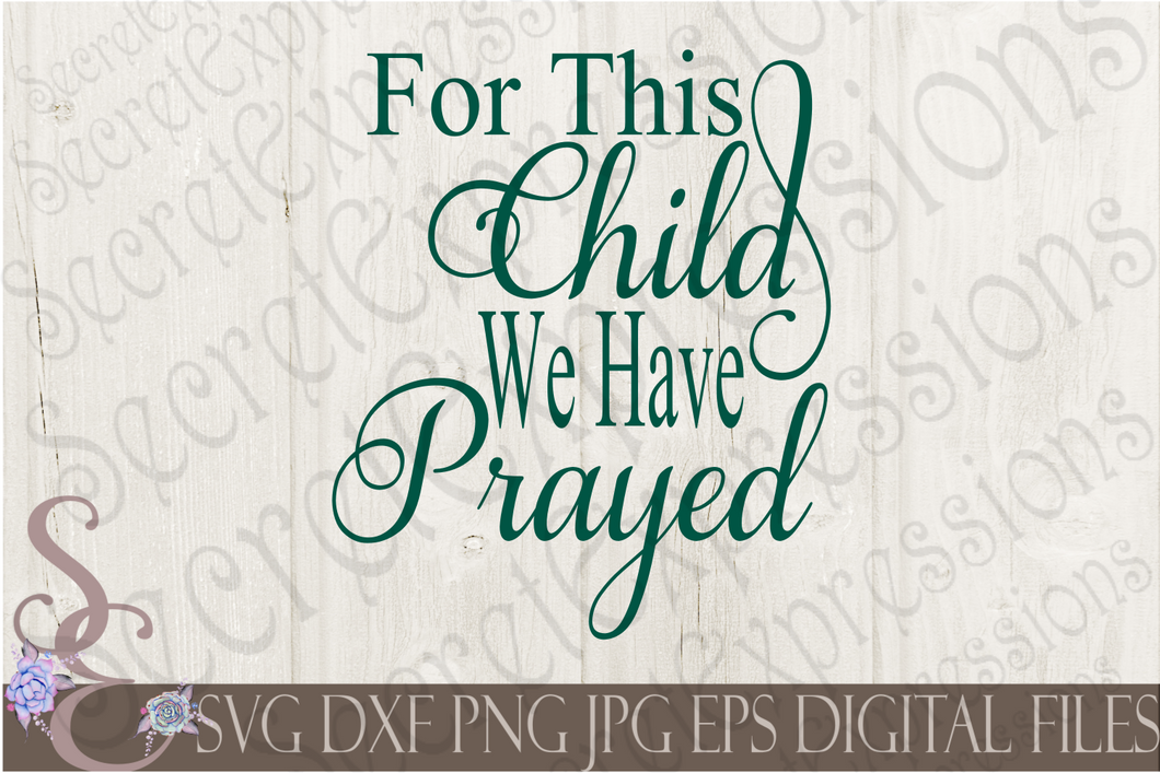 For This Child We Have Prayed Svg, Digital File, SVG, DXF, EPS, Png, Jpg, Cricut, Silhouette, Print File