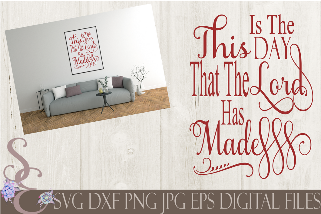 This Is The Day That The Lord Has Made Svg, Bible Verse, Digital File, SVG, DXF, EPS, Png, Jpg, Cricut, Silhouette, Print File