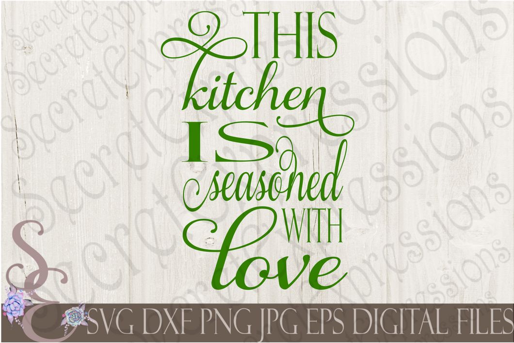 This Kitchen Is Seasoned With Love Svg, Digital File, SVG, DXF, EPS, Png, Jpg, Cricut, Silhouette, Print File