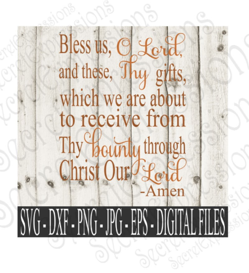 Bless Us O Lord and these thy gifts Svg, Supper Prayer, Dinner Prayer, Blessing, Digital File, SVG, DXF, EPS, Png, Jpg, Cricut, Silhouette, Print File