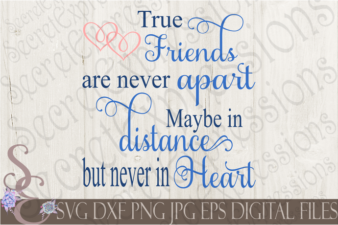 True Friends are never apart Svg, Digital File, SVG, DXF, EPS, Png, Jpg, Cricut, Silhouette, Print File