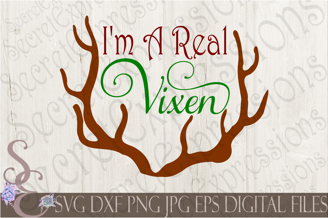 I'm a Real Vixen Svg, Christmas Digital File, SVG, DXF, EPS, Png, Jpg, Cricut, Silhouette, Print File