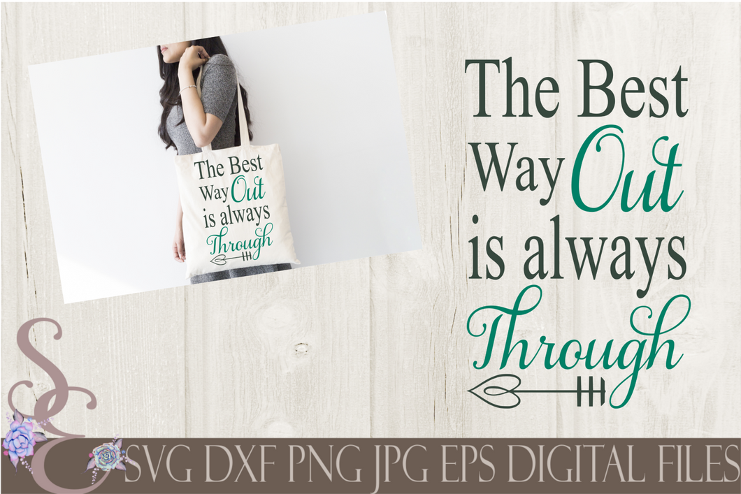 The Best Way Out Is Always Through Svg, Digital File, SVG, DXF, EPS, Png, Jpg, Cricut, Silhouette, Print File