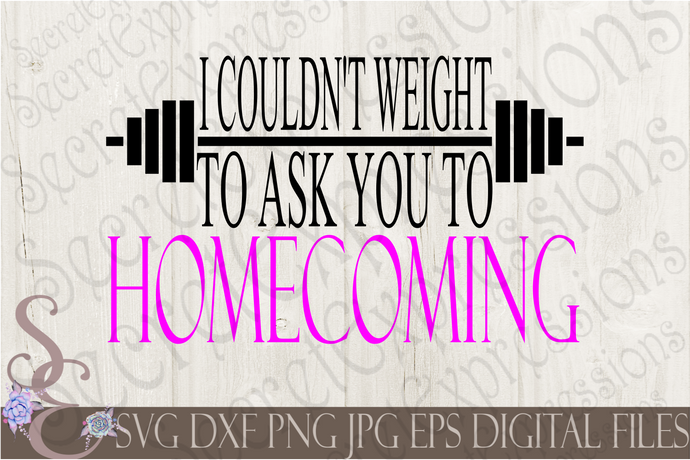 I Couldn't Weight To Ask You To Homecoming SVG, Digital File, SVG, DXF, EPS, Png, Jpg, Cricut, Silhouette, Print File