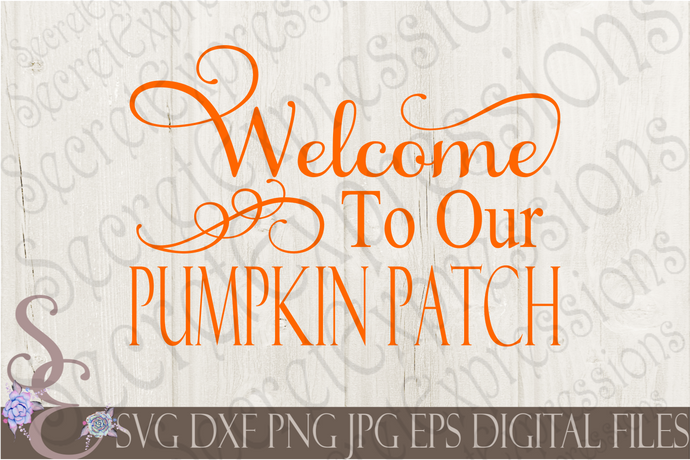 Welcome To Our Pumpkin Patch SVG, Digital File, SVG, DXF, EPS, Png, Jpg, Cricut, Silhouette, Print File