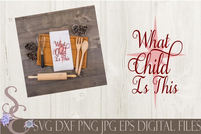 What Child Is This Svg, Christmas Digital File, SVG, DXF, EPS, Png, Jpg, Cricut, Silhouette, Print File