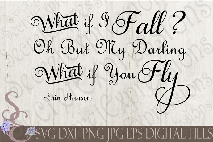 What if I Fall oh But my Darling What if You Fly Svg, Digital File, SVG, DXF, EPS, Png, Jpg, Cricut, Silhouette, Print File