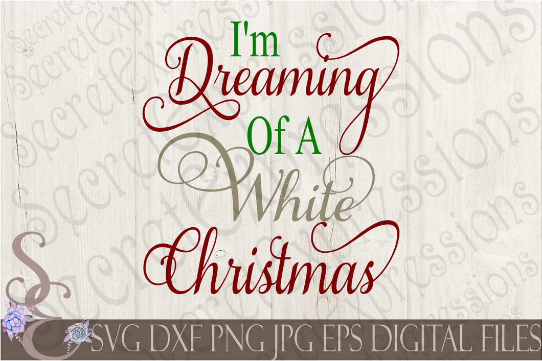 I'm Dreaming Of A White Christmas Svg, Christmas Digital File, SVG, DXF, EPS, Png, Jpg, Cricut, Silhouette, Print File