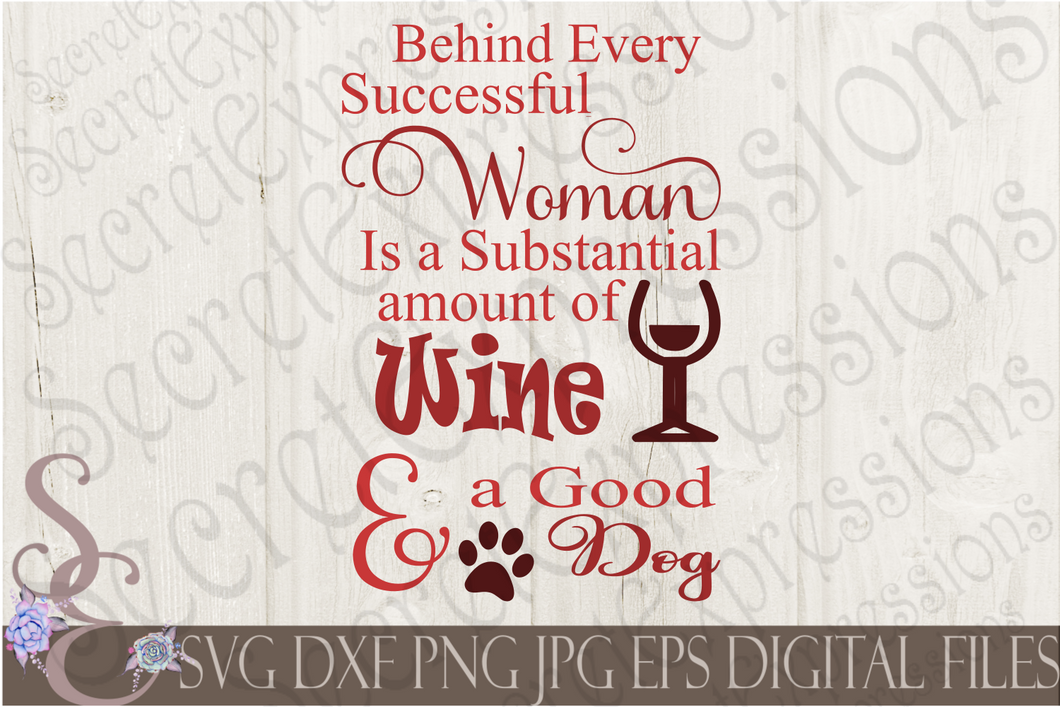 Behind every successful woman is a substantial amount of wine and a good dog Svg, Digital File, SVG, DXF, EPS, Png, Jpg, Cricut, Silhouette, Print File