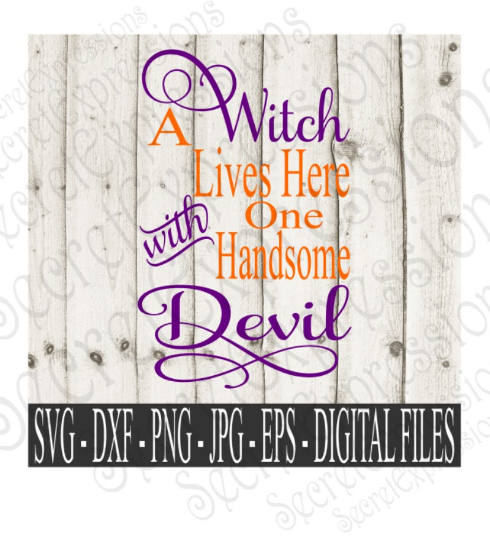 A Witch Lives Here With One Handsome Devil SVG, Digital File, SVG, DXF, EPS, Png, Jpg, Cricut, Silhouette, Print File