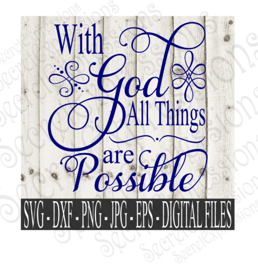 With God All Things Are Possible Svg, Digital File, SVG, DXF, EPS, Png, Jpg, Cricut, Silhouette, Print File