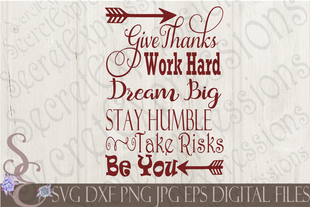 Give Thanks Work Hard Dream Big Stay Humble Take Risks Be You Svg, Digital File, SVG, DXF, EPS, Png, Jpg, Cricut, Silhouette, Print File